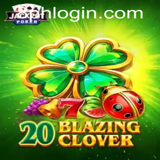 The Exciting World of 20BlazingClover: Enter the Realm with 8PH login